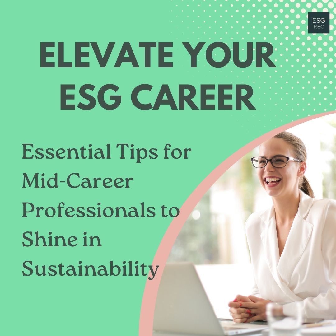 Elevate Your ESG Career with Essential Tips for Mid-Career Professionals to Shine in Sustainability