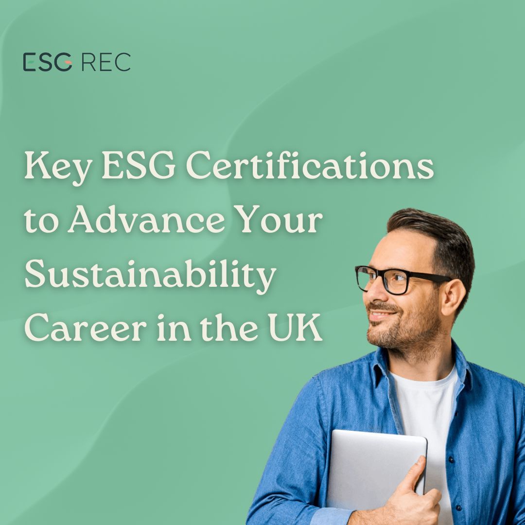 Key ESG Certifications to Advance Your Sustainability Career in the UK