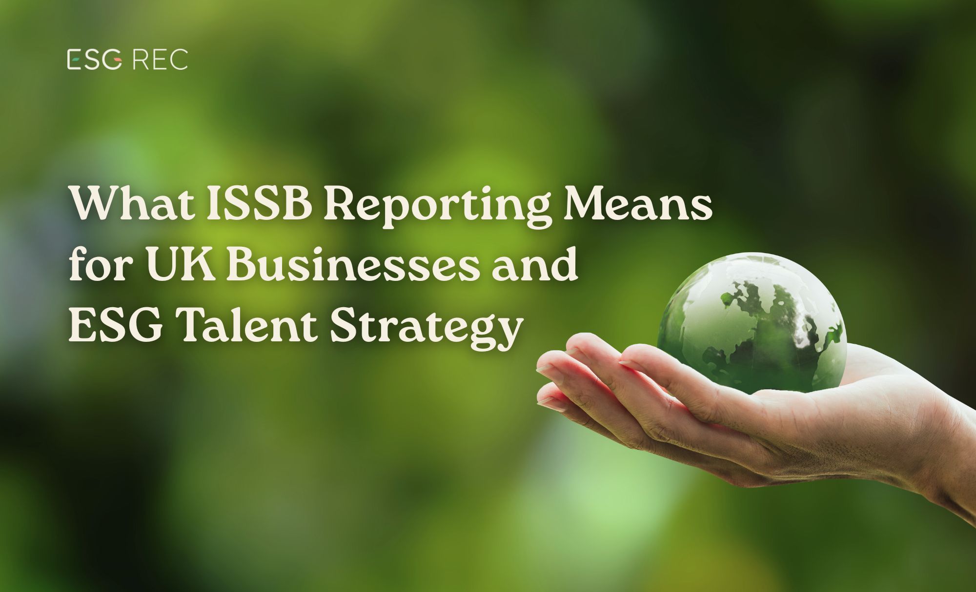 ISSB Reporting: What It Means for UK Businesses and ESG Talent Strategy