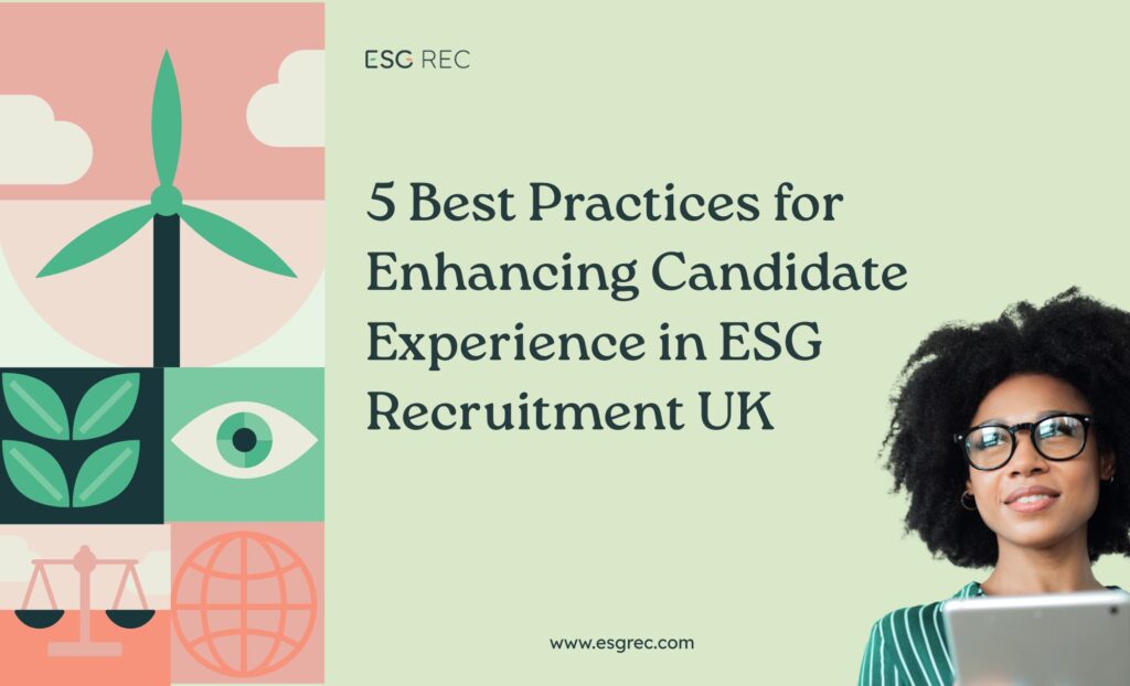 ESG recruitment UK – candidate experience and best practices for attracting sustainability talent