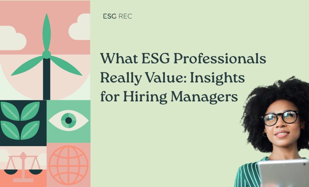 Key factors ESG professionals value in jobs: purpose, growth, flexibility, culture, and pay – ESG REC insights.
